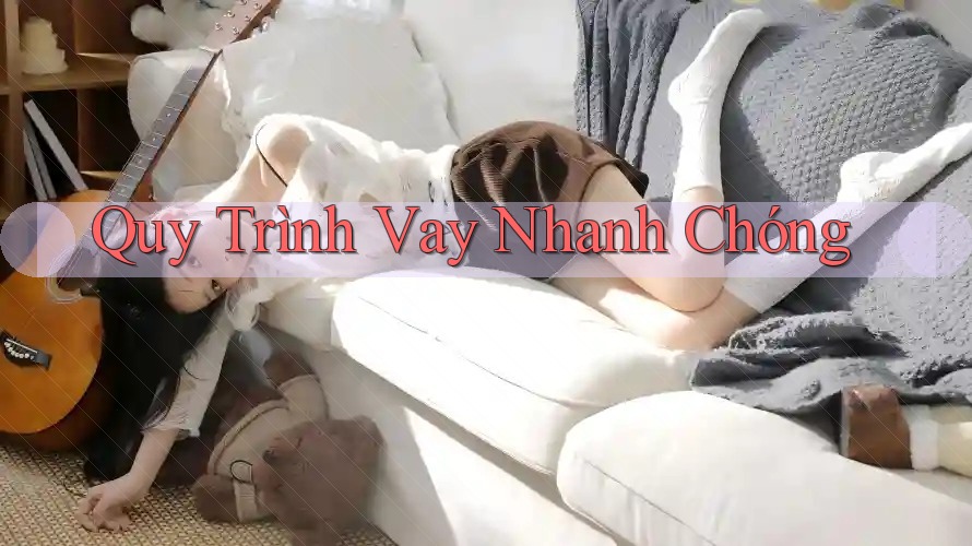 Quy trình vay nhanh chóng Quy trình vay nhanh chóng