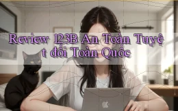 review 123b an toàn tuyệt đối toàn quốc
