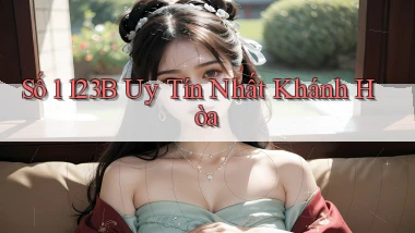 số 1 123b uy tín nhất Khánh Hòa
