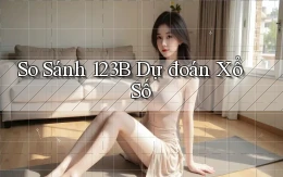 so sánh 123b dự đoán xổ số