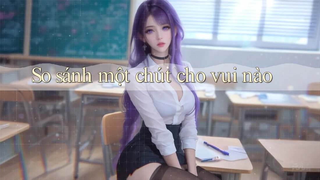 So sánh một chút cho vui nào