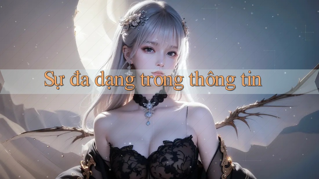 Sự đa dạng trong thông tin Sự đa dạng trong thông tin