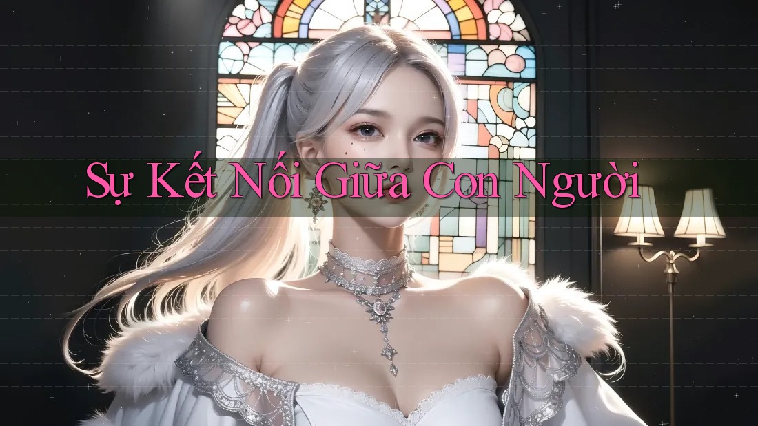 Sự Kết Nối Giữa Con Người