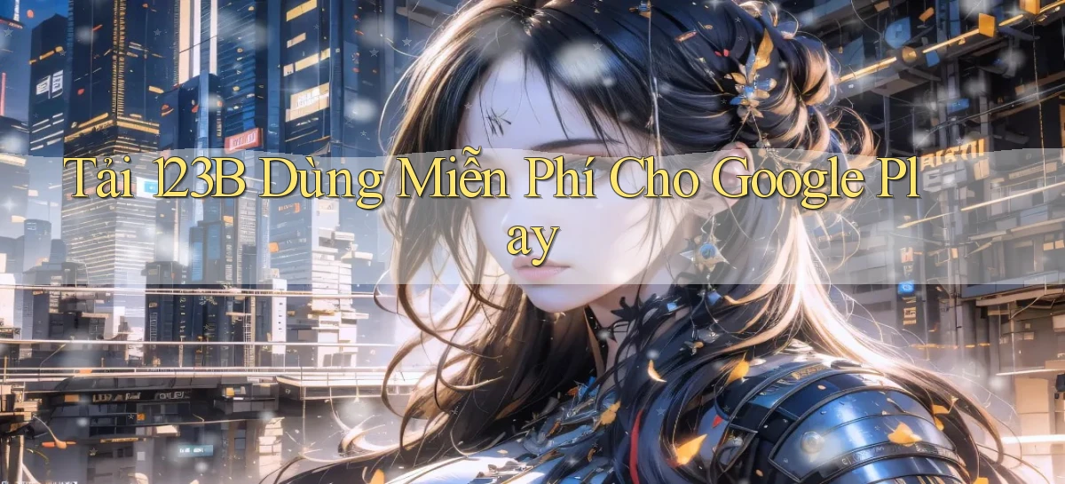 tải 123b dùng miễn phí cho google play