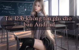tải 123b không tốn phí cho bản android