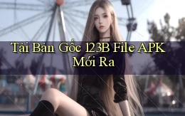 tải bản gốc 123b file apk mới ra