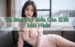 tải bản tùy biến của 123b mới nhất