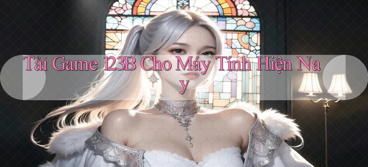 tải game 123b cho máy tính hiện nay