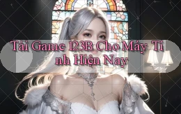 tải game 123b cho máy tính hiện nay