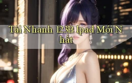 tải nhanh 123b ipad mới nhất