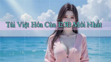 tải việt hóa của 123b mới nhất
