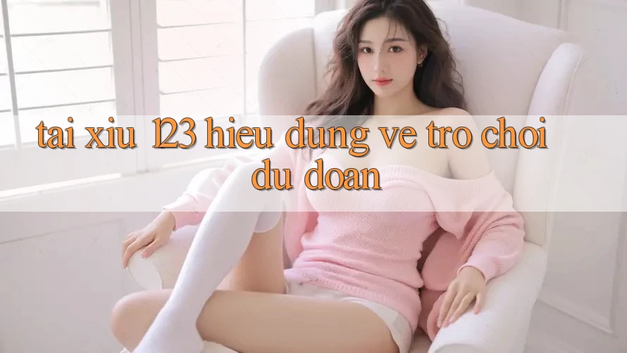 “Tài Xỉu 123” – Hiểu Đúng Về Trò Chơi Dự Đoán “Tài Xỉu 123” – Hiểu Đúng Về Trò Chơi Dự Đoán