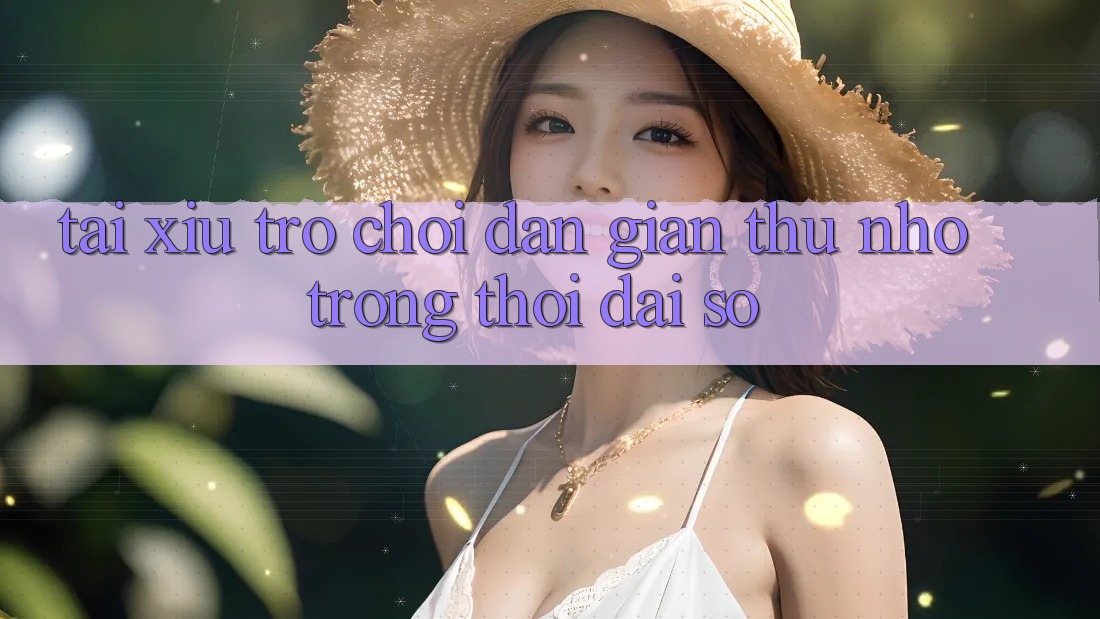 “Tài Xỉu” – Trò Chơi Dân Gian Thu Nhỏ Trong Thời Đại Số “Tài Xỉu” – Trò Chơi Dân Gian Thu Nhỏ Trong Thời Đại Số