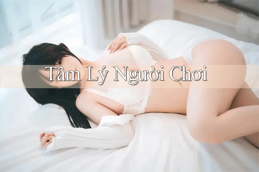 Tâm Lý Người Chơi Tâm Lý Người Chơi