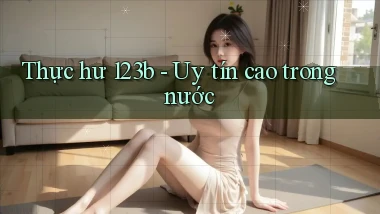 thực hư 123b uy tín cao trong nước