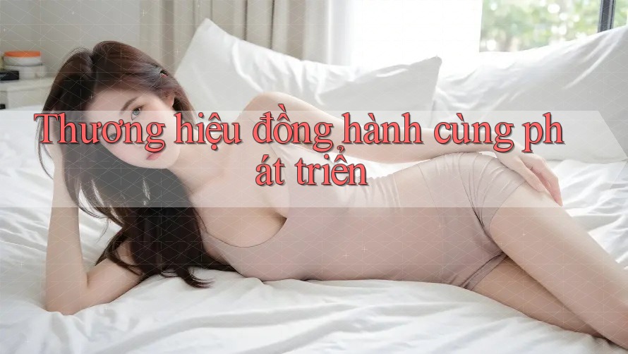 Thương hiệu đồng hành cùng phát triển Thương hiệu đồng hành cùng phát triển