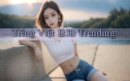 tiếng việt 123b trending