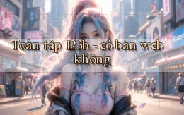 Toàn tập 123b   có bản web không