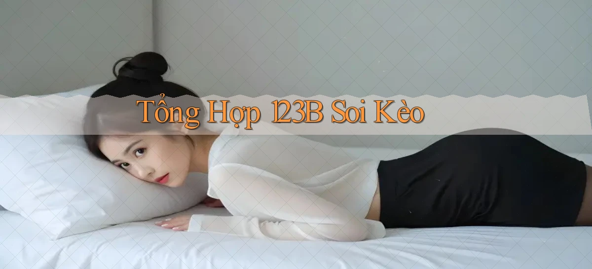 tổng hợp 123b soi kèo