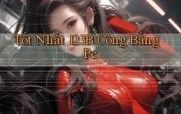 tốt nhất 123b công bằng pc