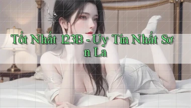 tốt nhất 123b uy tín nhất Sơn La
