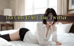 tra cứu 123b clan twitter