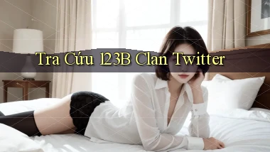 tra cứu 123b clan twitter