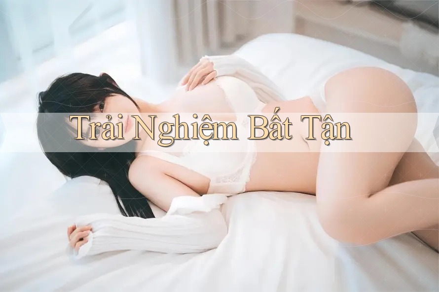 Trải Nghiệm Bất Tận