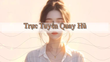Trực tuyến Quay hũ