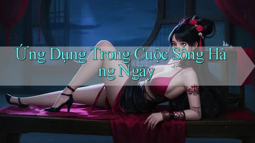 Ứng dụng trong cuộc sống hàng ngày