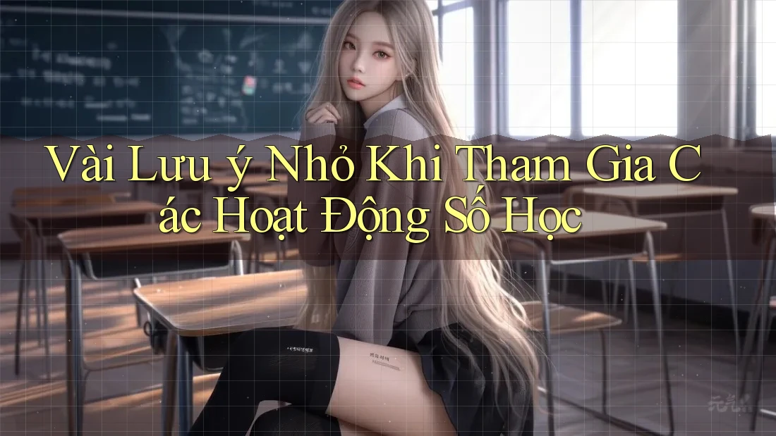 Vài Lưu ý Nhỏ Khi Tham Gia Các Hoạt Động Số Học Vài Lưu ý Nhỏ Khi Tham Gia Các Hoạt Động Số Học