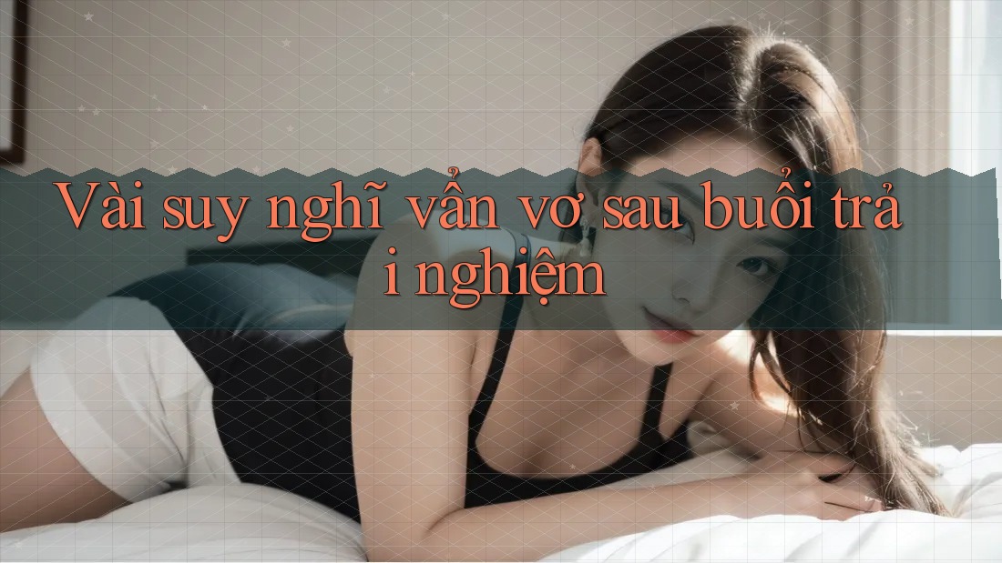 Vài suy nghĩ vẩn vơ sau buổi trải nghiệm Vài suy nghĩ vẩn vơ sau buổi trải nghiệm