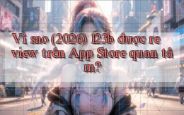 Vì sao (2026) 123b được review trên App Store quan tâm