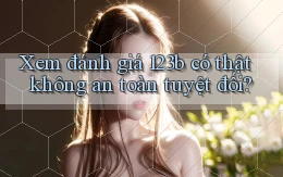 xem đánh giá 123b có thật không an toàn tuyệt đối