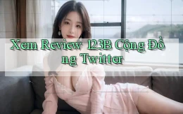 xem review 123b cộng đồng twitter